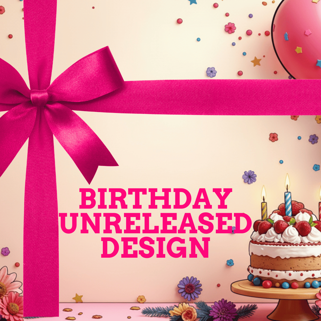 Birthday Gift – Unreleased Design